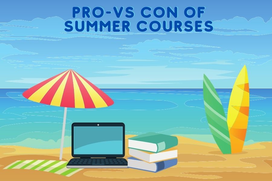 Summer courses can take up a chunk of summer but they do give a lot of benefits over time.